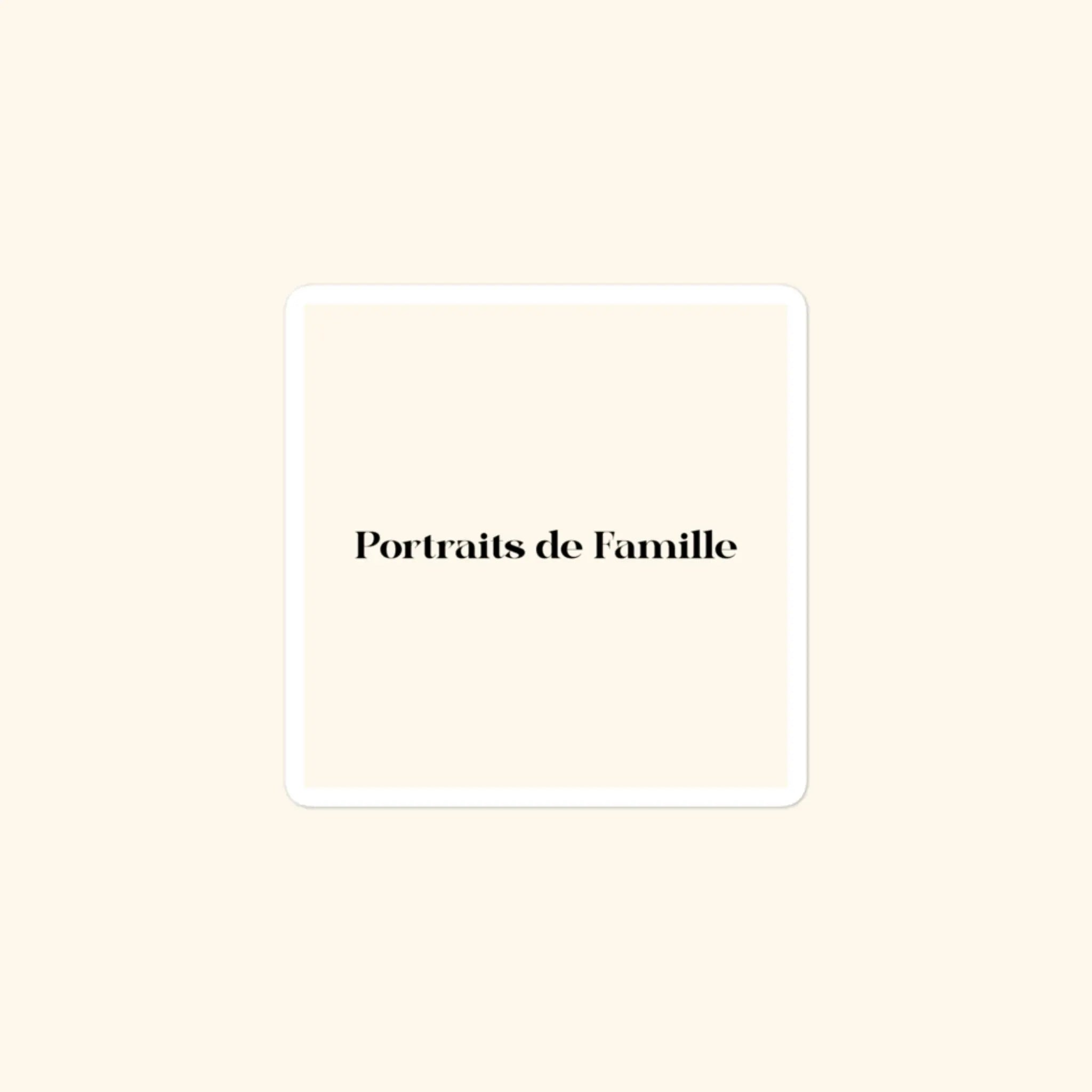 Portraits de Famille The Sticker Logo 3x3 High Opacity Durable Front